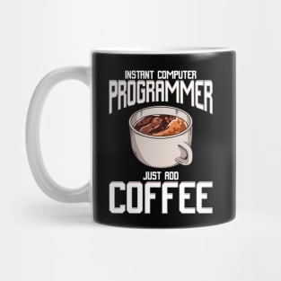 Funny Instant Computer Programmer: Just Add Coffee Mug